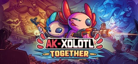 AK-蝾螈突袭：一起 AK-xolotl Together （AK蝾螈） 封面