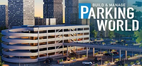 停车世界 Parking World Build & Manage 封面