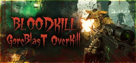 BLOODKILL Goreblast Overkill （血腥杀戮、血戮：超杀狂潮） 封面