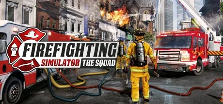 模拟消防英豪 Firefighting Simulator The Squad （PC版） 封面