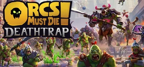 兽人必须死! 死亡陷阱 Orcs Must Die Deathtrap 封面