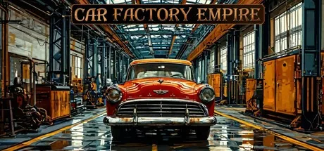 汽车工厂帝国 Car Factory Empire 封面