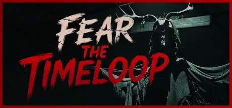 恐惧轮回 Fear The Timeloop （循环死境 恐怖游戏） 封面