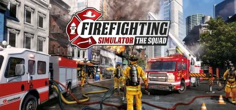 模拟消防英豪：小分队 Firefighting Simulator – The Squad 封面